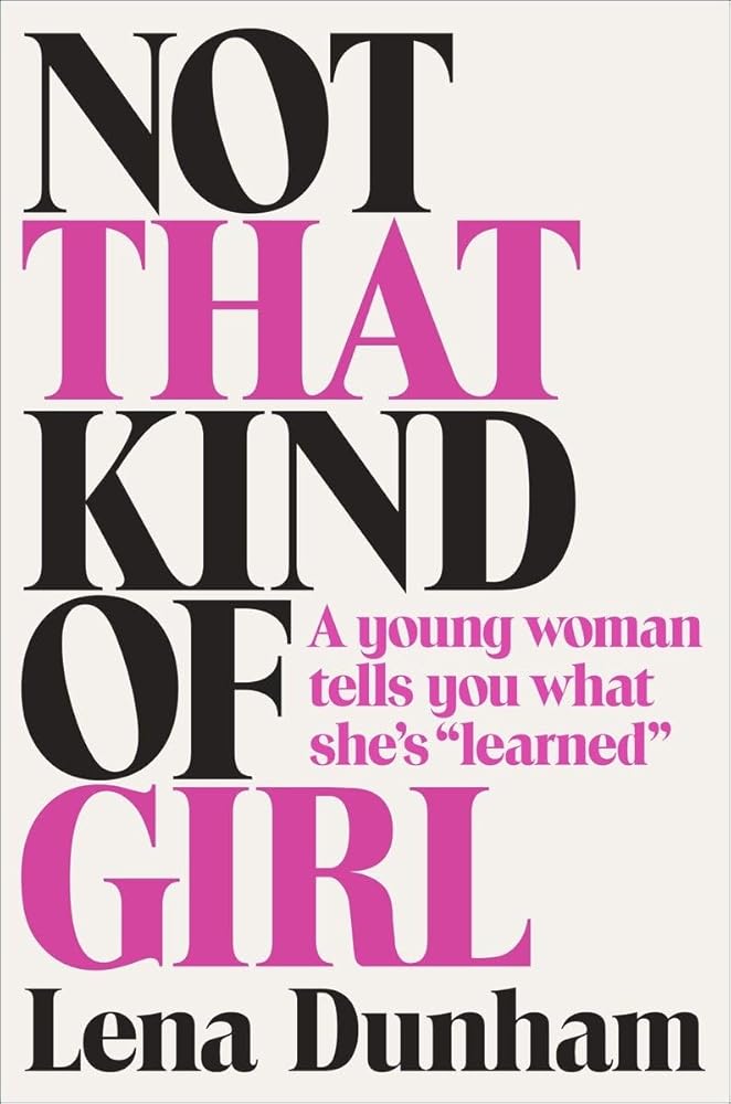 Not That Kind of Girl: A Young Woman Tells You What She's "Learned" cover image