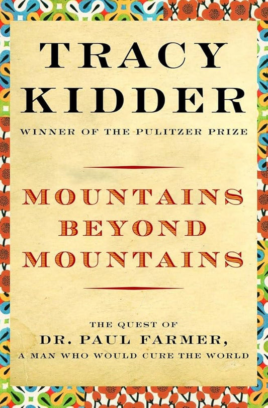 Mountains Beyond Mountains: Healing the World: The Quest of Dr. Paul Farmer cover image