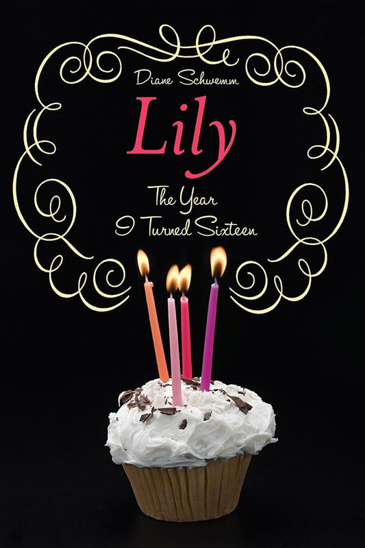 The Year I Turned Sixteen: Rose, Daisy, Laurel, Lily cover image