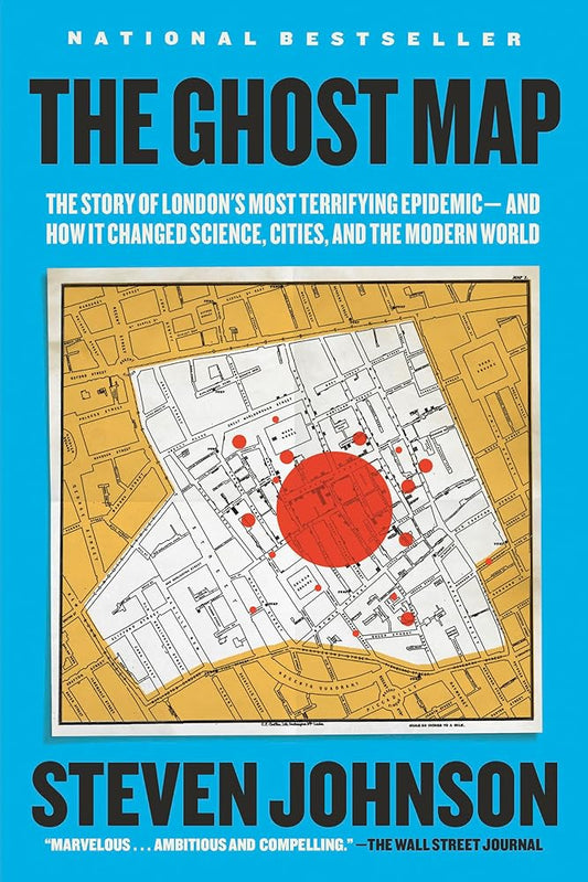 The Ghost Map: The Story of London's Most Terrifying Epidemic--and How It Changed Science, Cities, and the Modern World cover image