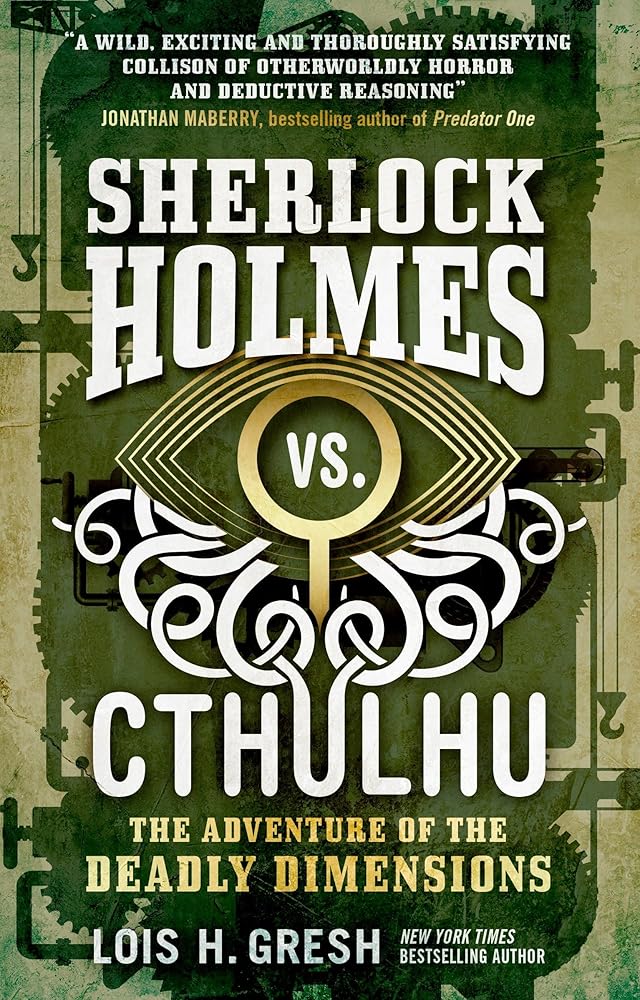Sherlock Holmes vs. Cthulhu: The Adventure of the Deadly Dimensions: Sherlock Holmes vs. Cthulhu cover image